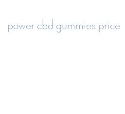 power cbd gummies price