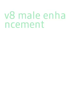 v8 male enhancement