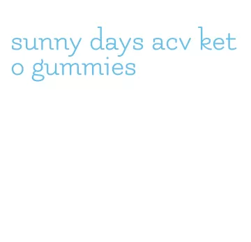 sunny days acv keto gummies