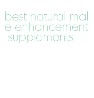 best natural male enhancement supplements