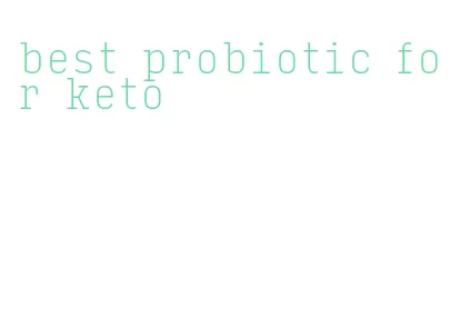 best probiotic for keto