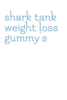 shark tank weight loss gummy's