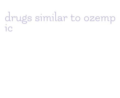 drugs similar to ozempic