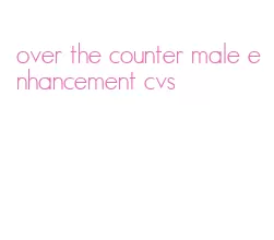 over the counter male enhancement cvs