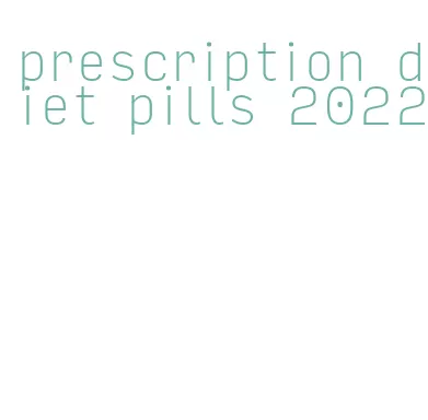 prescription diet pills 2022