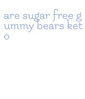 are sugar free gummy bears keto