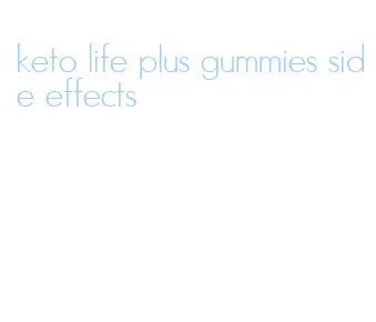 keto life plus gummies side effects