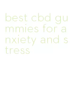 best cbd gummies for anxiety and stress