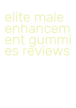 elite male enhancement gummies reviews