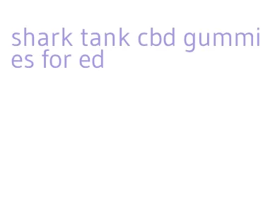 shark tank cbd gummies for ed