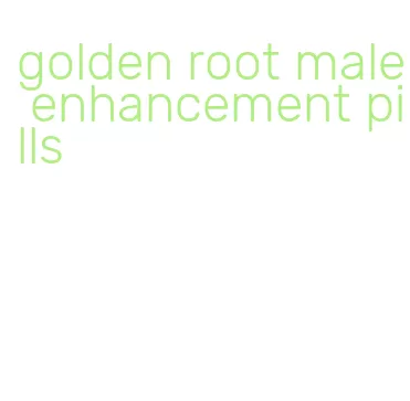 golden root male enhancement pills