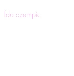 fda ozempic