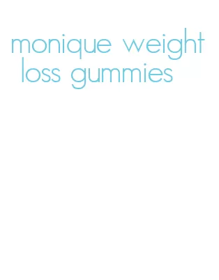 monique weight loss gummies