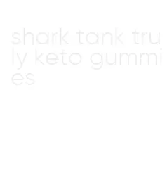 shark tank truly keto gummies