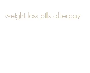 weight loss pills afterpay