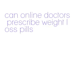 can online doctors prescribe weight loss pills