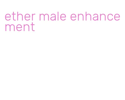 ether male enhancement