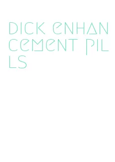 dick enhancement pills