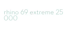 rhino 69 extreme 25000