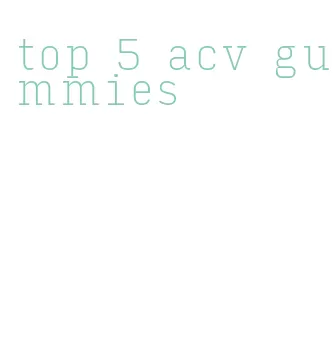 top 5 acv gummies