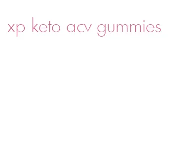 xp keto acv gummies