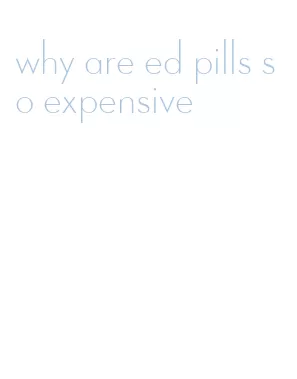 why are ed pills so expensive