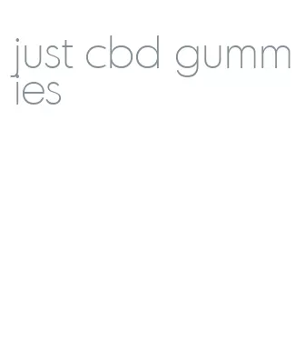 just cbd gummies