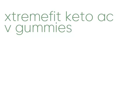 xtremefit keto acv gummies