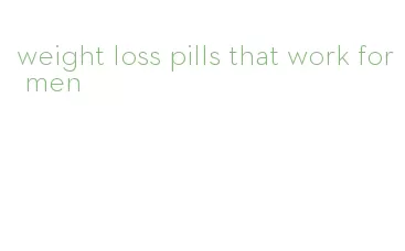 weight loss pills that work for men