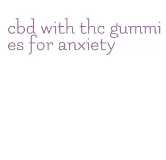 cbd with thc gummies for anxiety