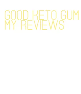 good keto gummy reviews