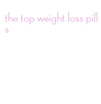 the top weight loss pills