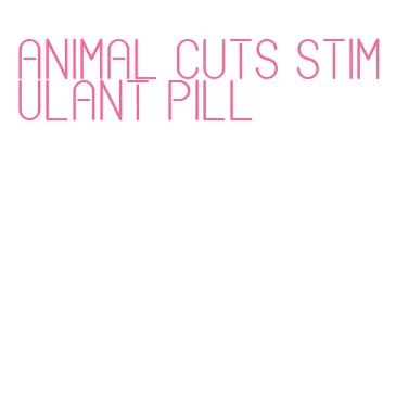 animal cuts stimulant pill