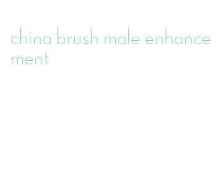 china brush male enhancement