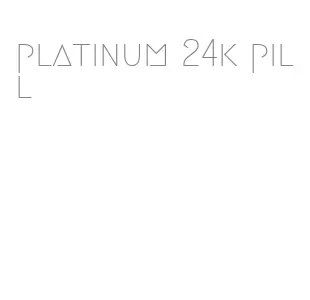 platinum 24k pill