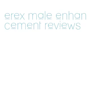 erex male enhancement reviews