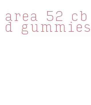 area 52 cbd gummies