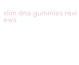 slim dna gummies reviews