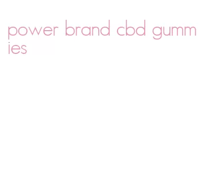 power brand cbd gummies