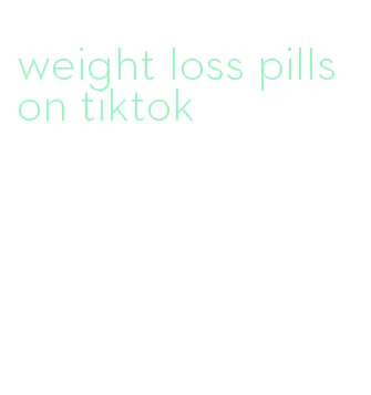 weight loss pills on tiktok