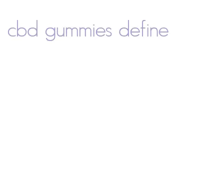 cbd gummies define