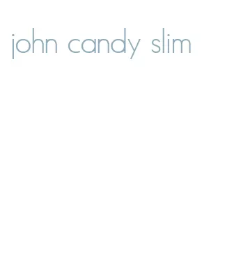 john candy slim