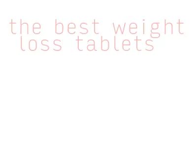 the best weight loss tablets