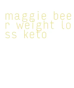 maggie beer weight loss keto