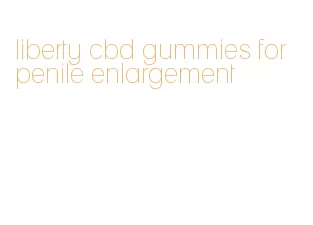 liberty cbd gummies for penile enlargement