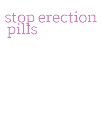 stop erection pills