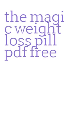 the magic weight loss pill pdf free