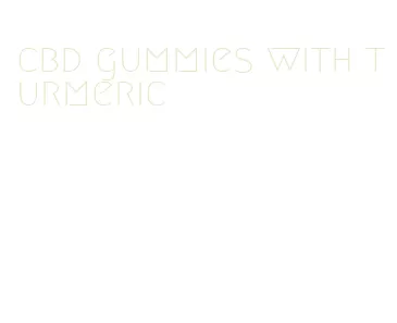 cbd gummies with turmeric