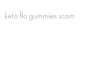 keto flo gummies scam