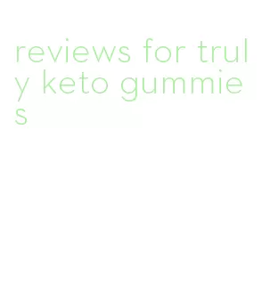 reviews for truly keto gummies